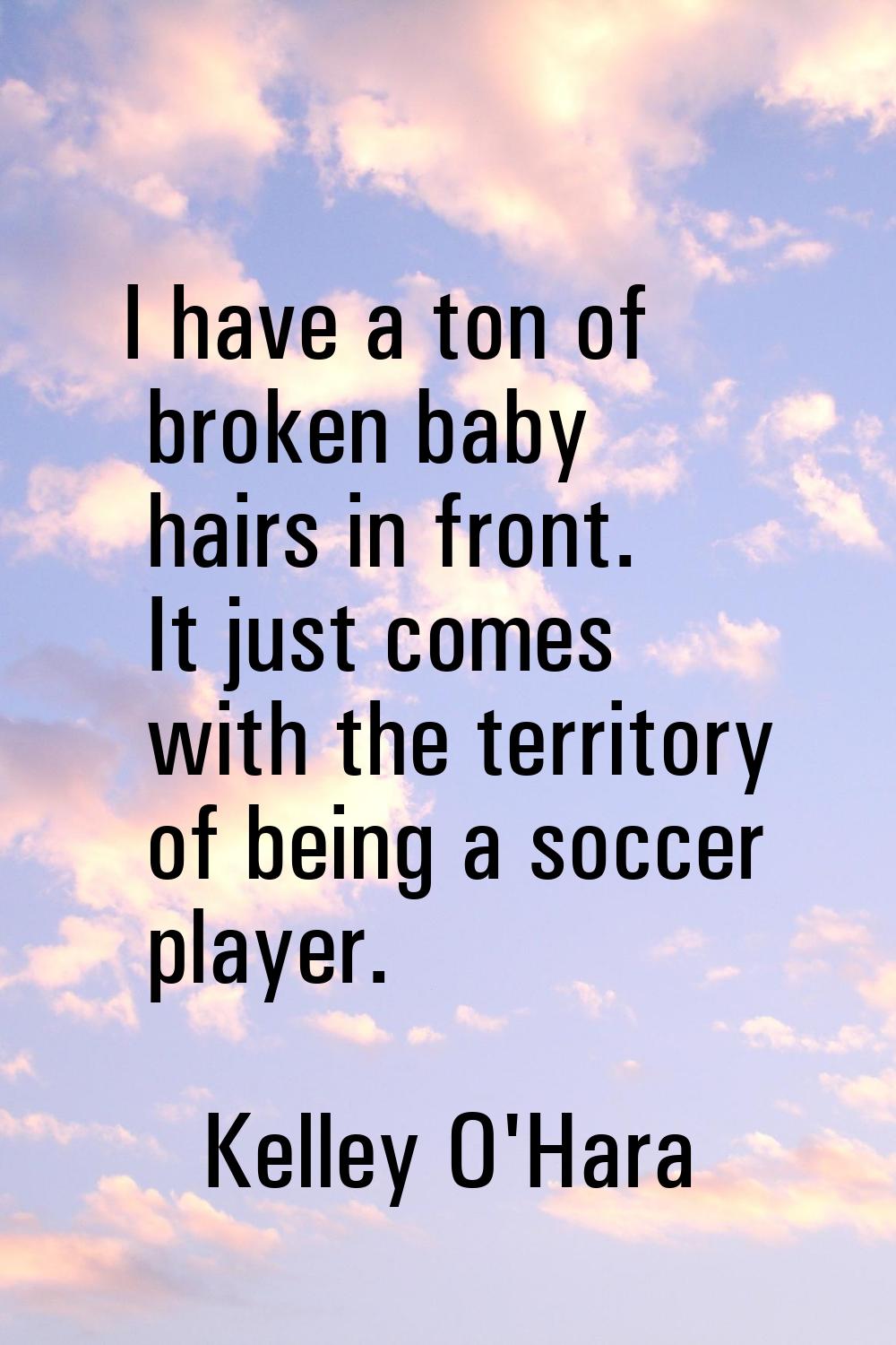 I have a ton of broken baby hairs in front. It just comes with the territory of being a soccer play