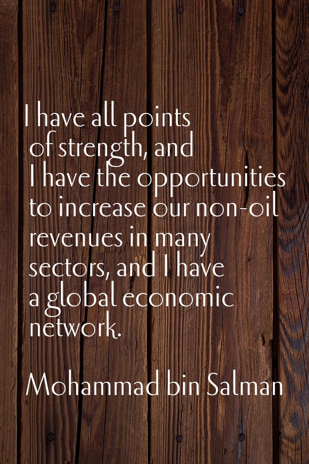 I have all points of strength, and I have the opportunities to increase our non-oil revenues in man
