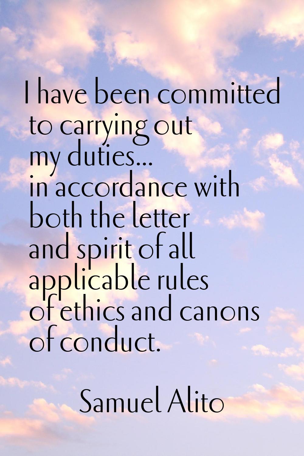 I have been committed to carrying out my duties... in accordance with both the letter and spirit of