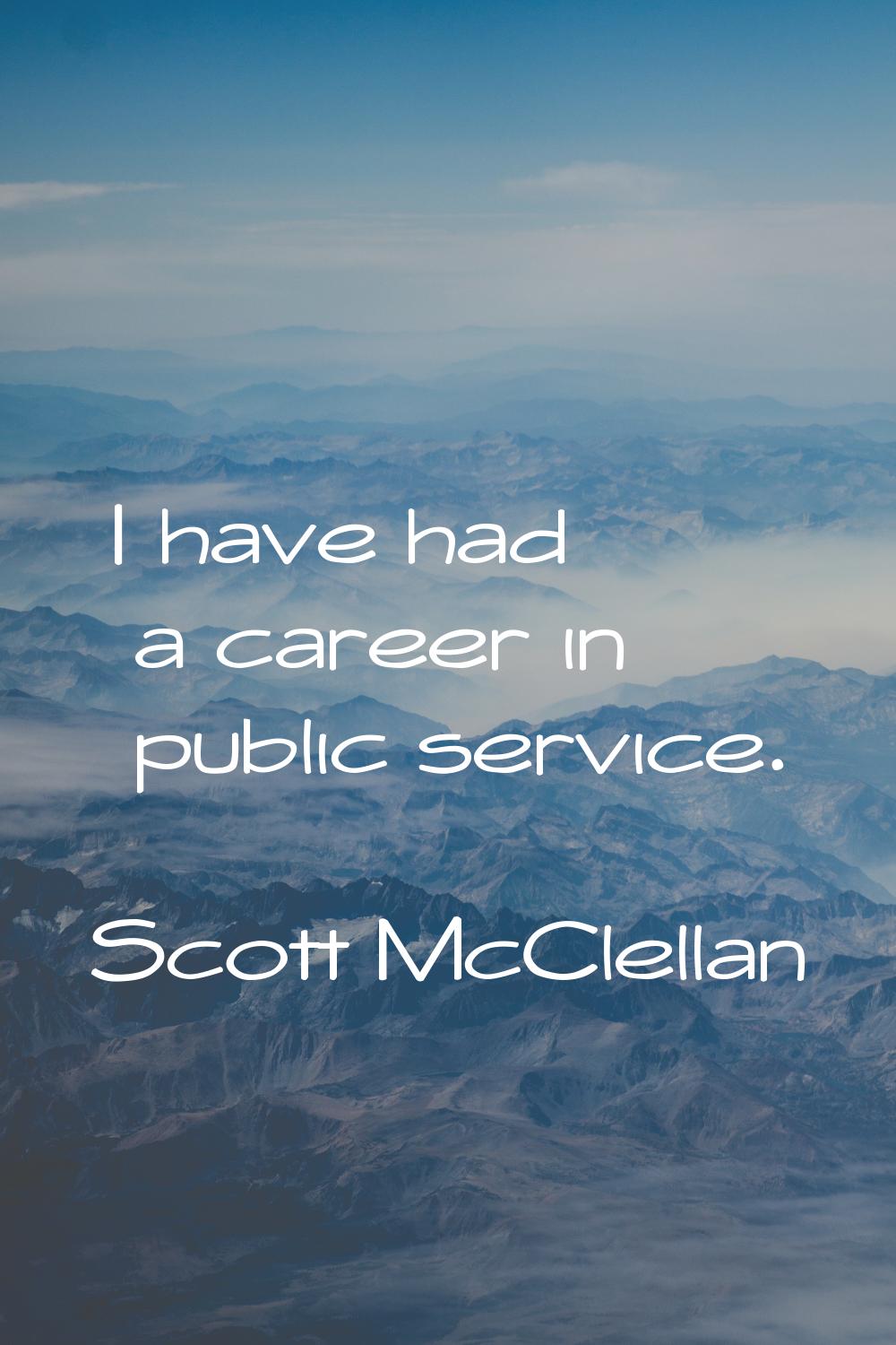 I have had a career in public service.