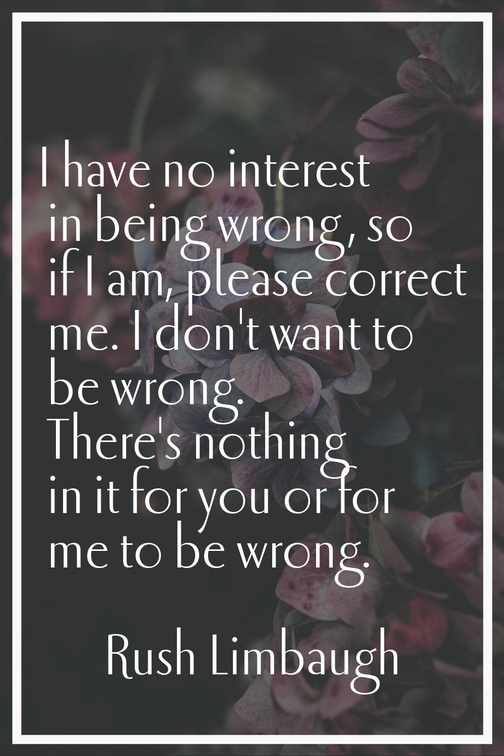 I have no interest in being wrong, so if I am, please correct me. I don't want to be wrong. There's