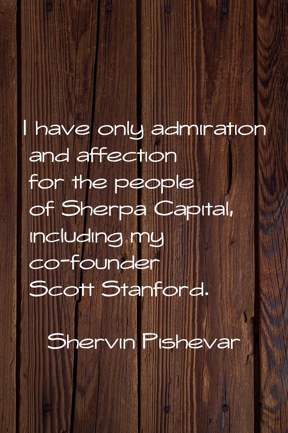 I have only admiration and affection for the people of Sherpa Capital, including my co-founder Scot