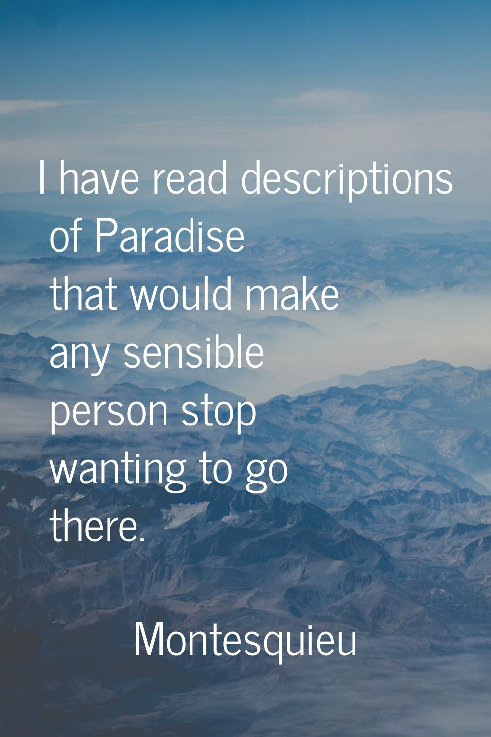 I have read descriptions of Paradise that would make any sensible person stop wanting to go there.