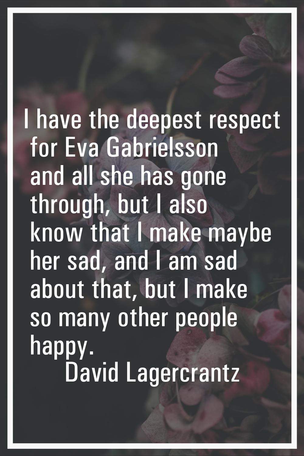 I have the deepest respect for Eva Gabrielsson and all she has gone through, but I also know that I