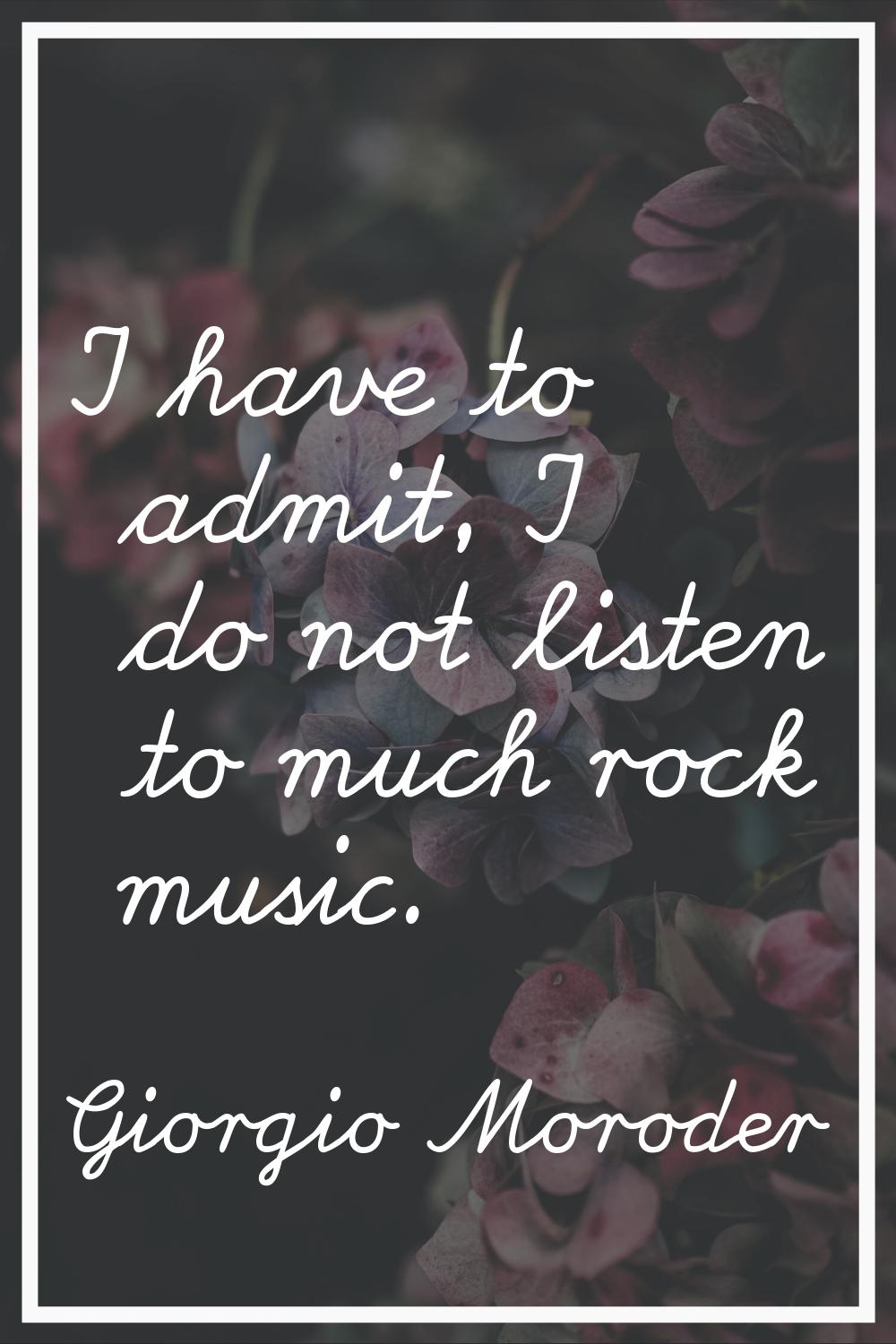 I have to admit, I do not listen to much rock music.