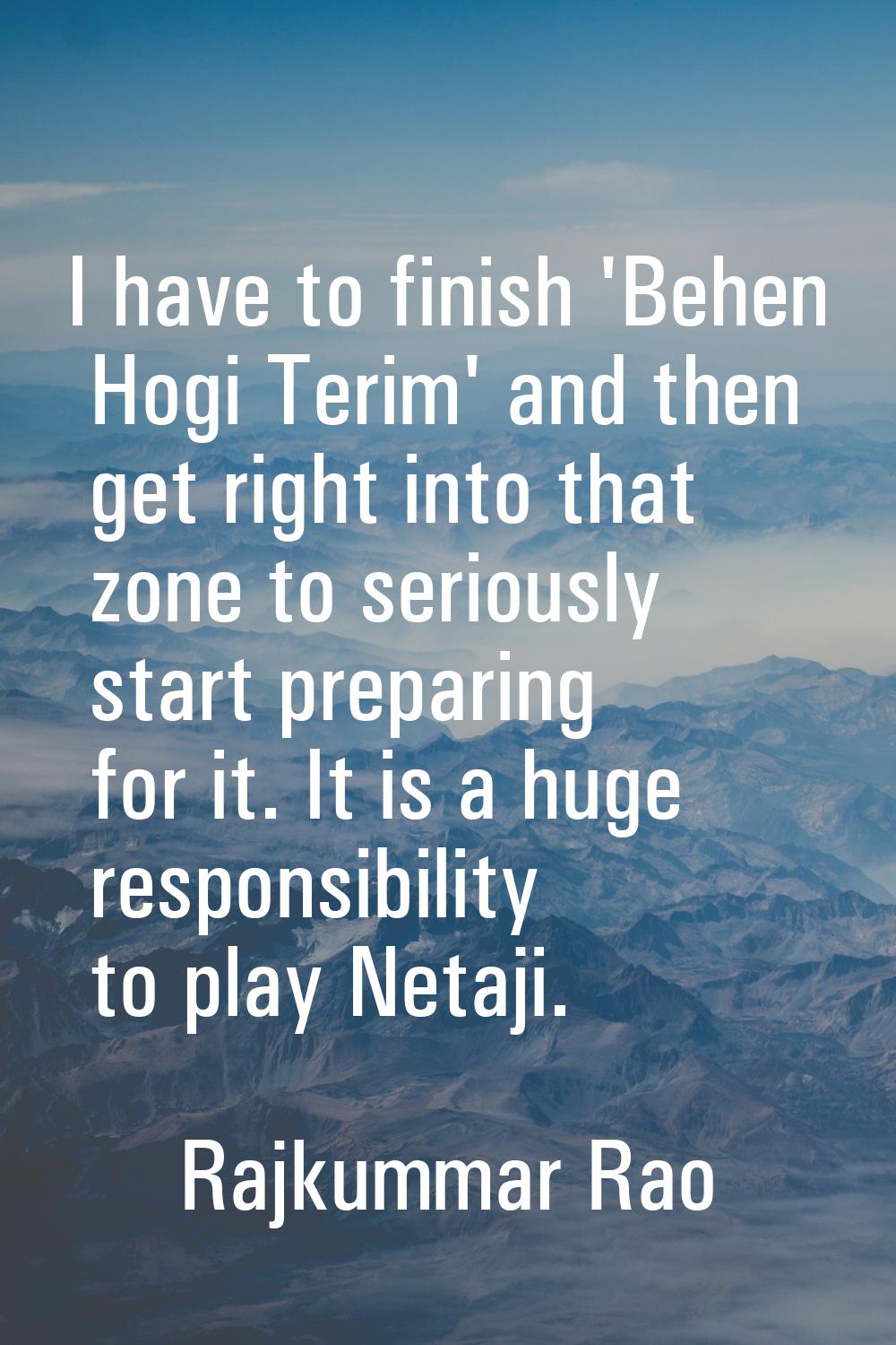 I have to finish 'Behen Hogi Terim' and then get right into that zone to seriously start preparing 
