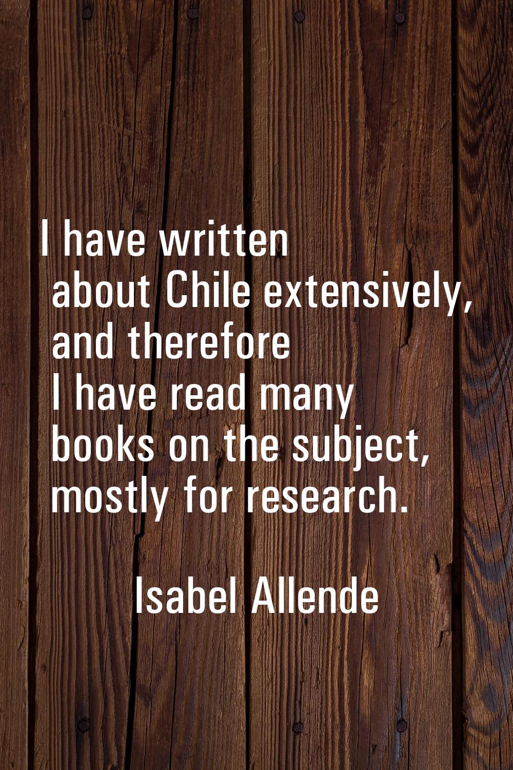 I have written about Chile extensively, and therefore I have read many books on the subject, mostly