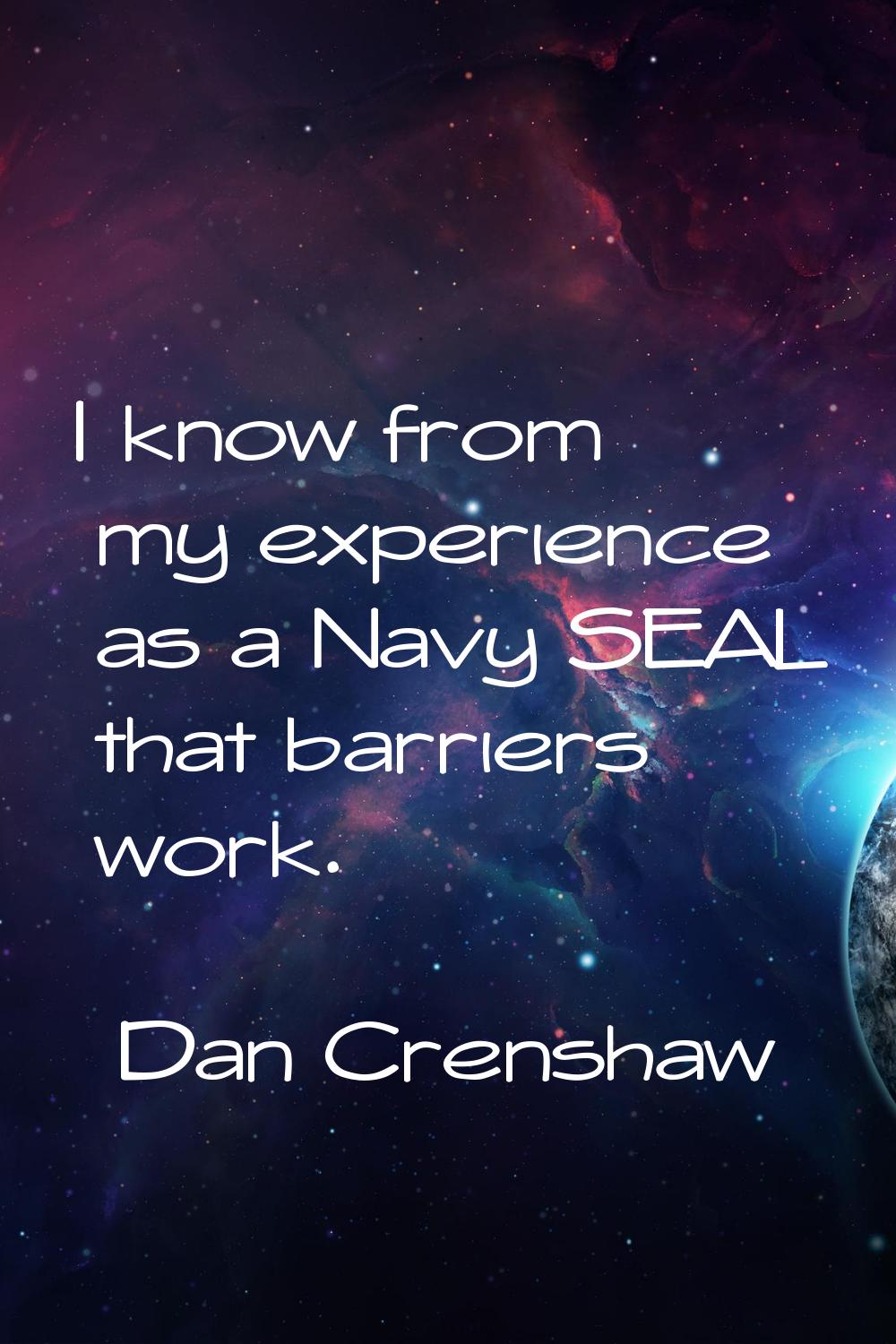 I know from my experience as a Navy SEAL that barriers work.