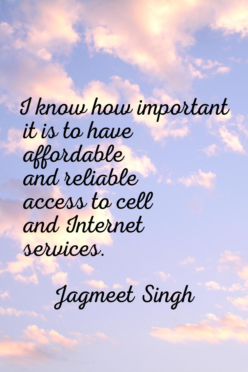 I know how important it is to have affordable and reliable access to cell and Internet services.
