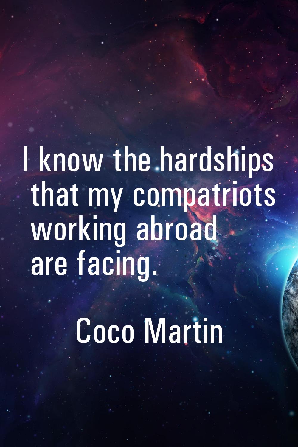 I know the hardships that my compatriots working abroad are facing.