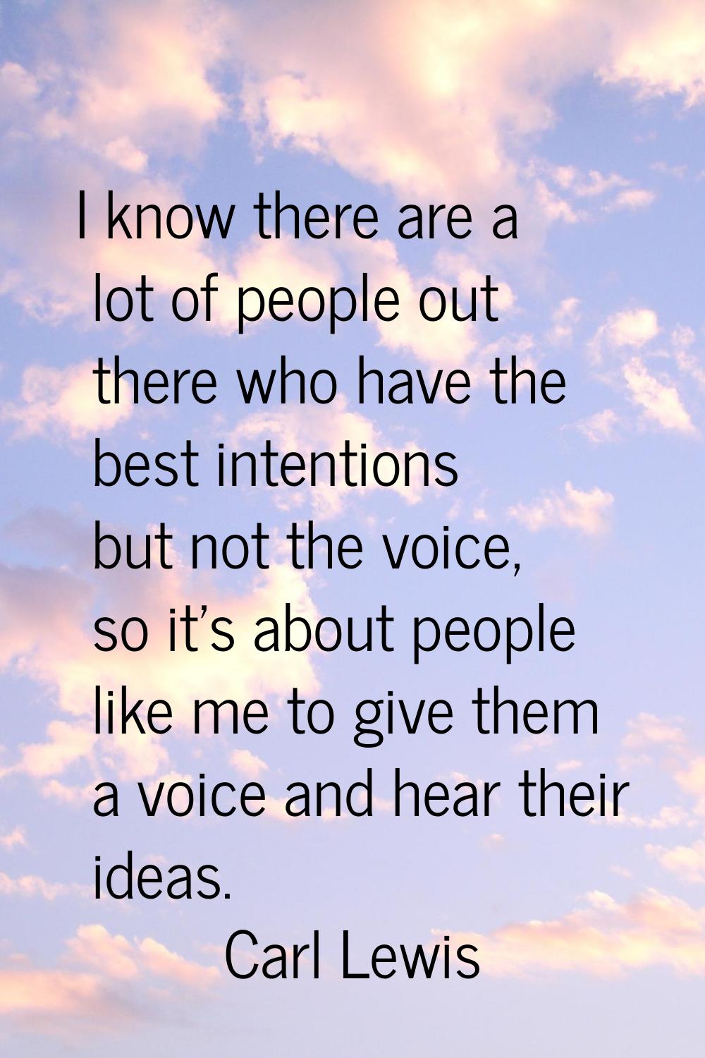 I know there are a lot of people out there who have the best intentions but not the voice, so it's 