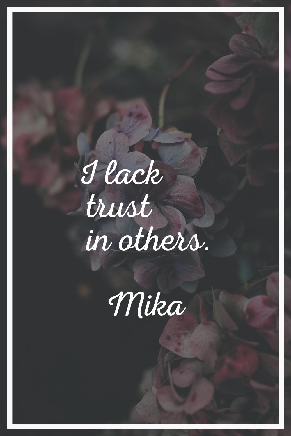 I lack trust in others.