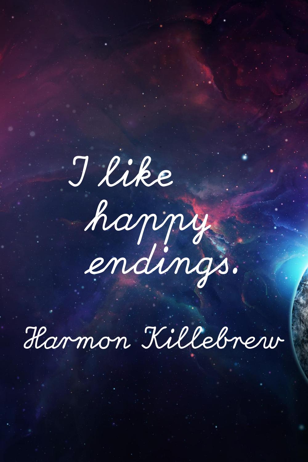 I like happy endings.