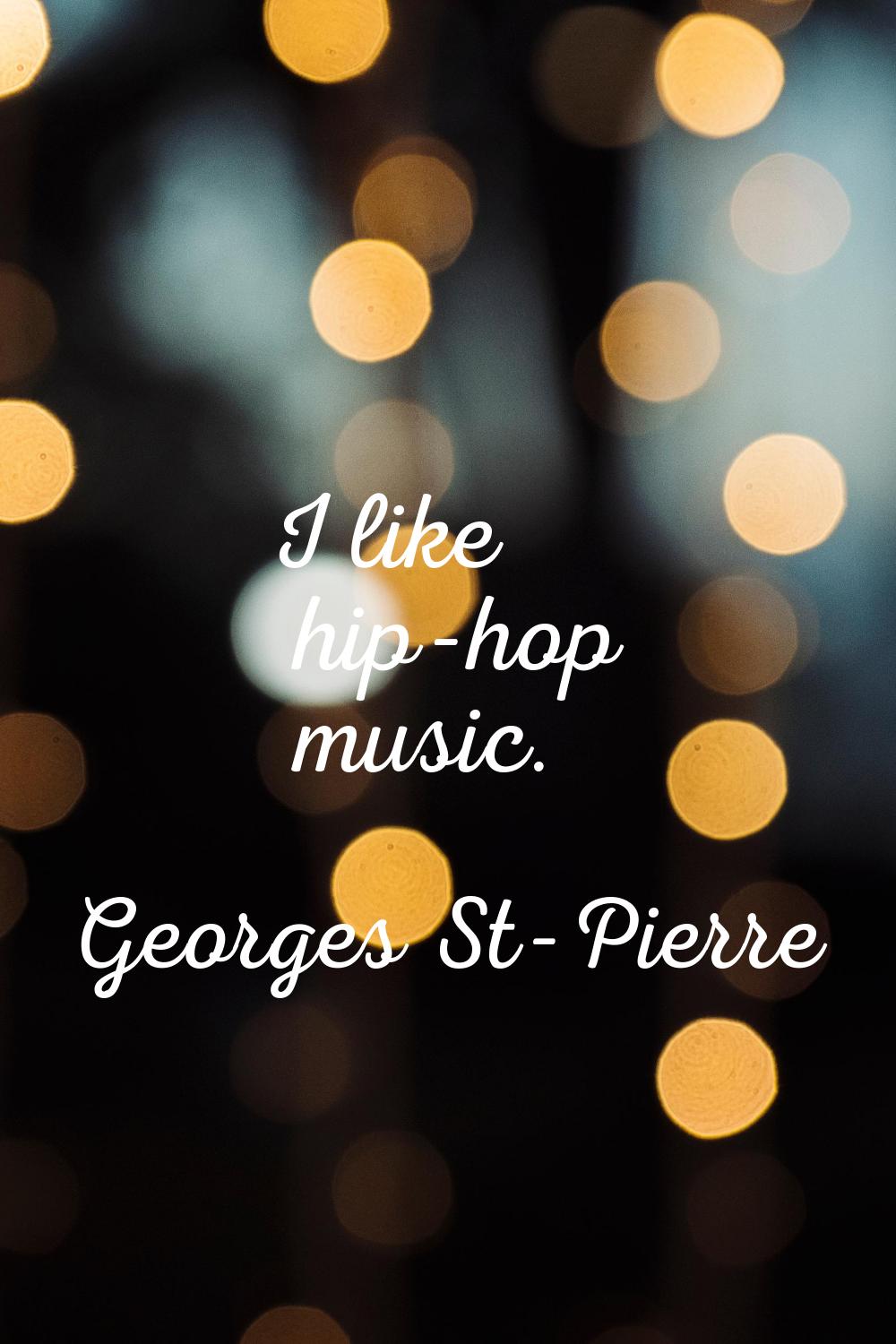 I like hip-hop music.