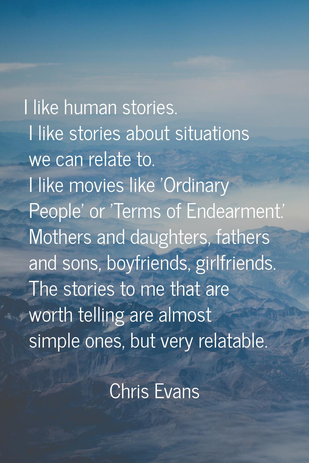 I like human stories. I like stories about situations we can relate to. I like movies like 'Ordinar