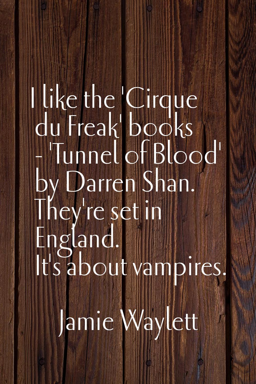 I like the 'Cirque du Freak' books - 'Tunnel of Blood' by Darren Shan. They're set in England. It's