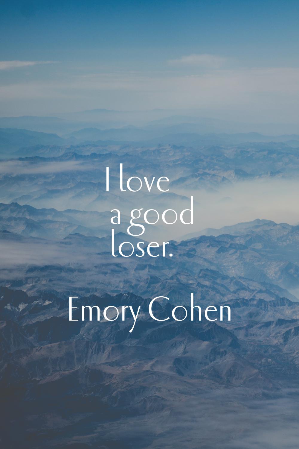 I love a good loser.