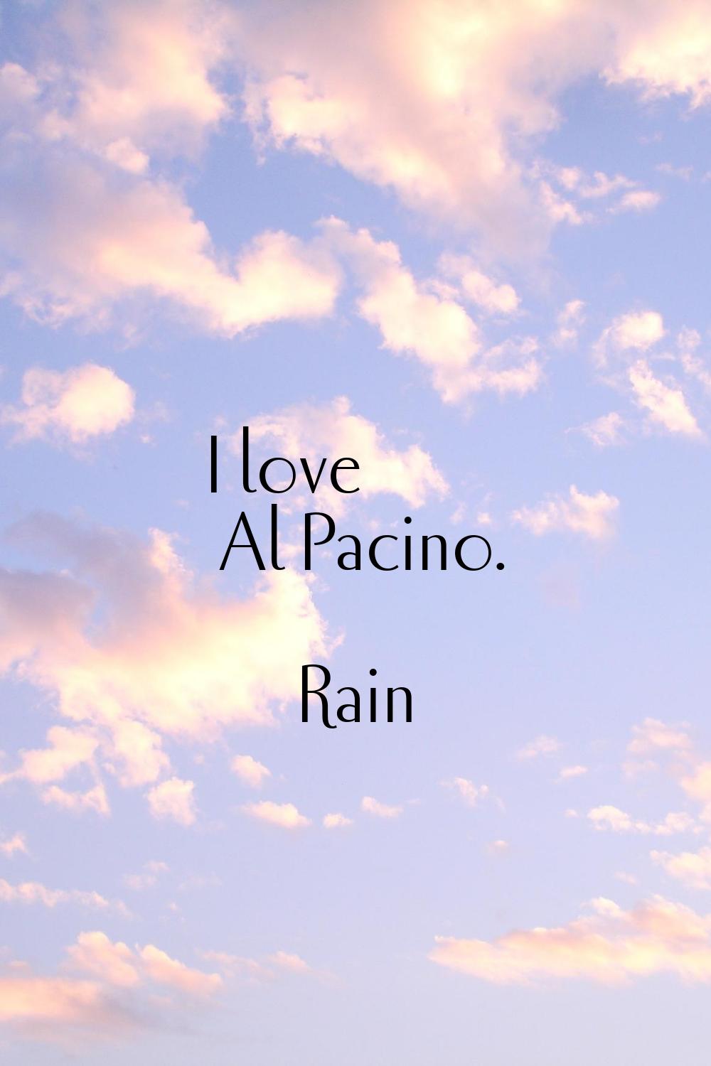 I love Al Pacino.