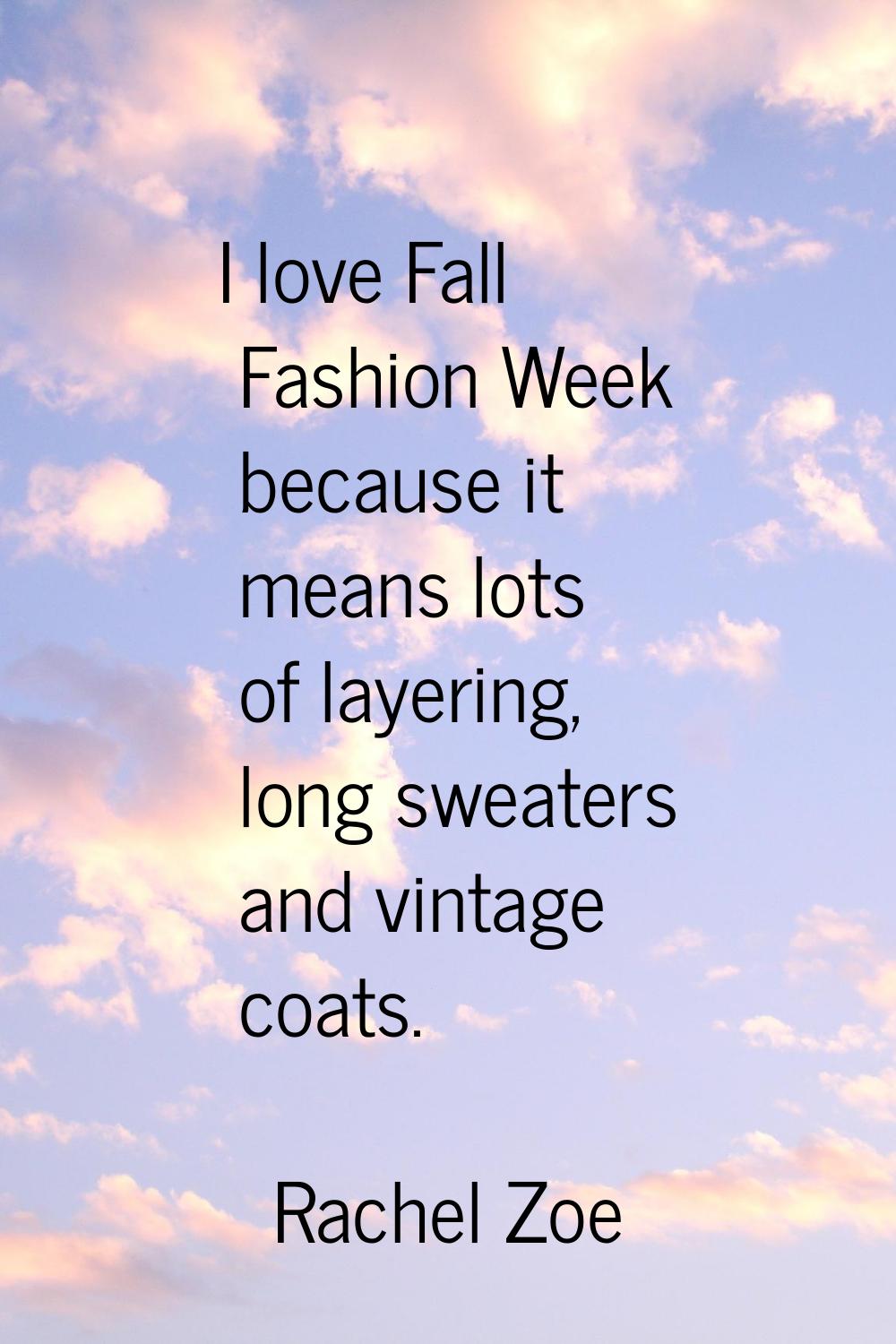 I love Fall Fashion Week because it means lots of layering, long sweaters and vintage coats.