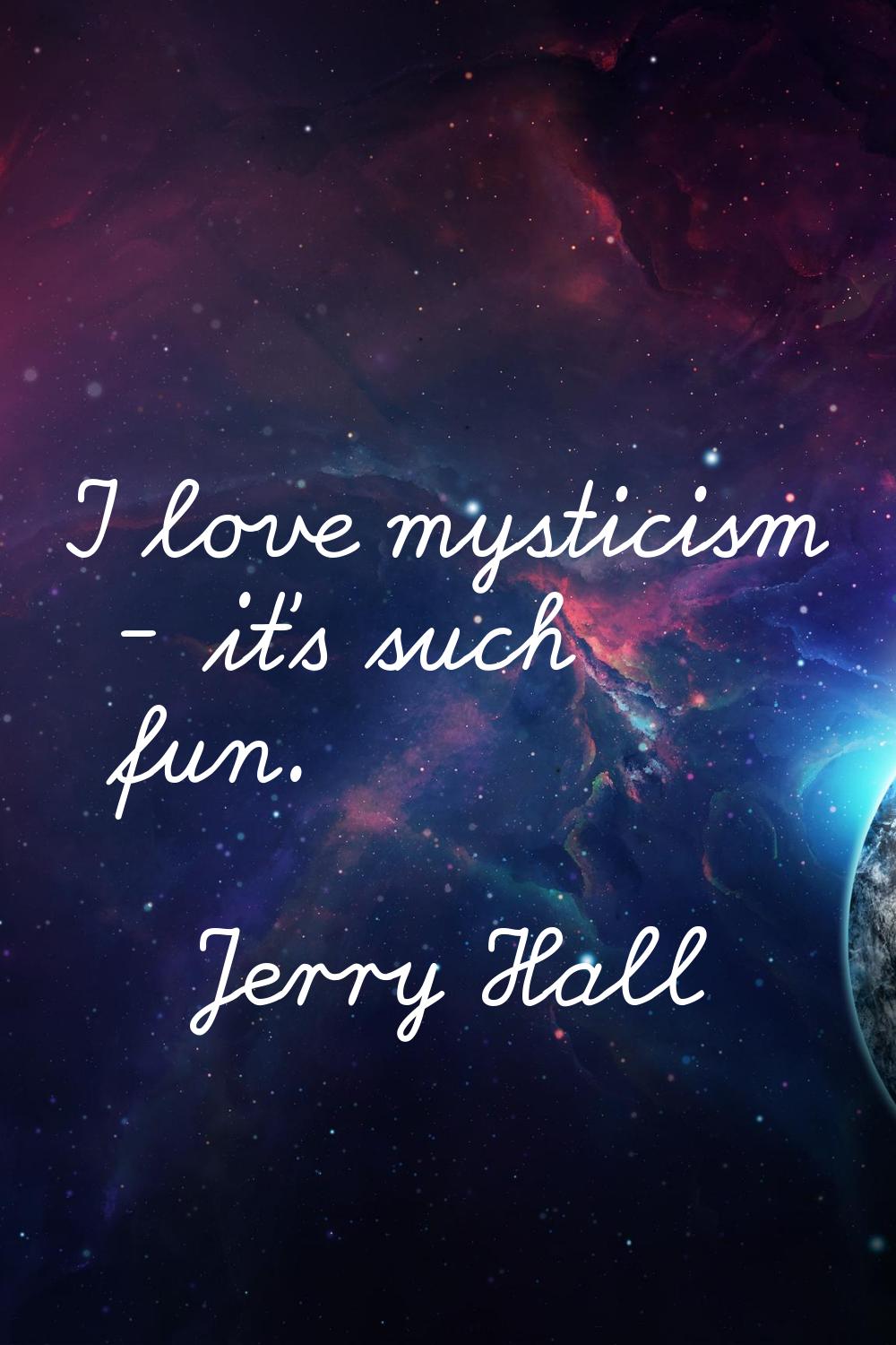 I love mysticism - it's such fun.