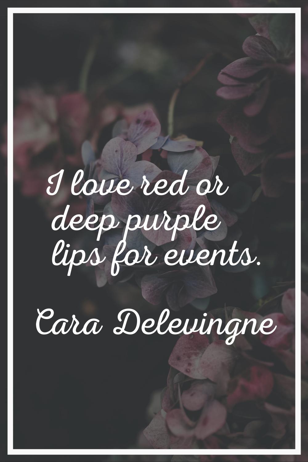 I love red or deep purple lips for events.