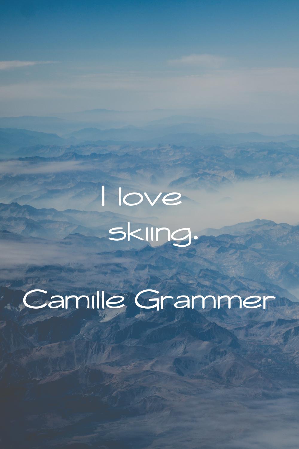 I love skiing.