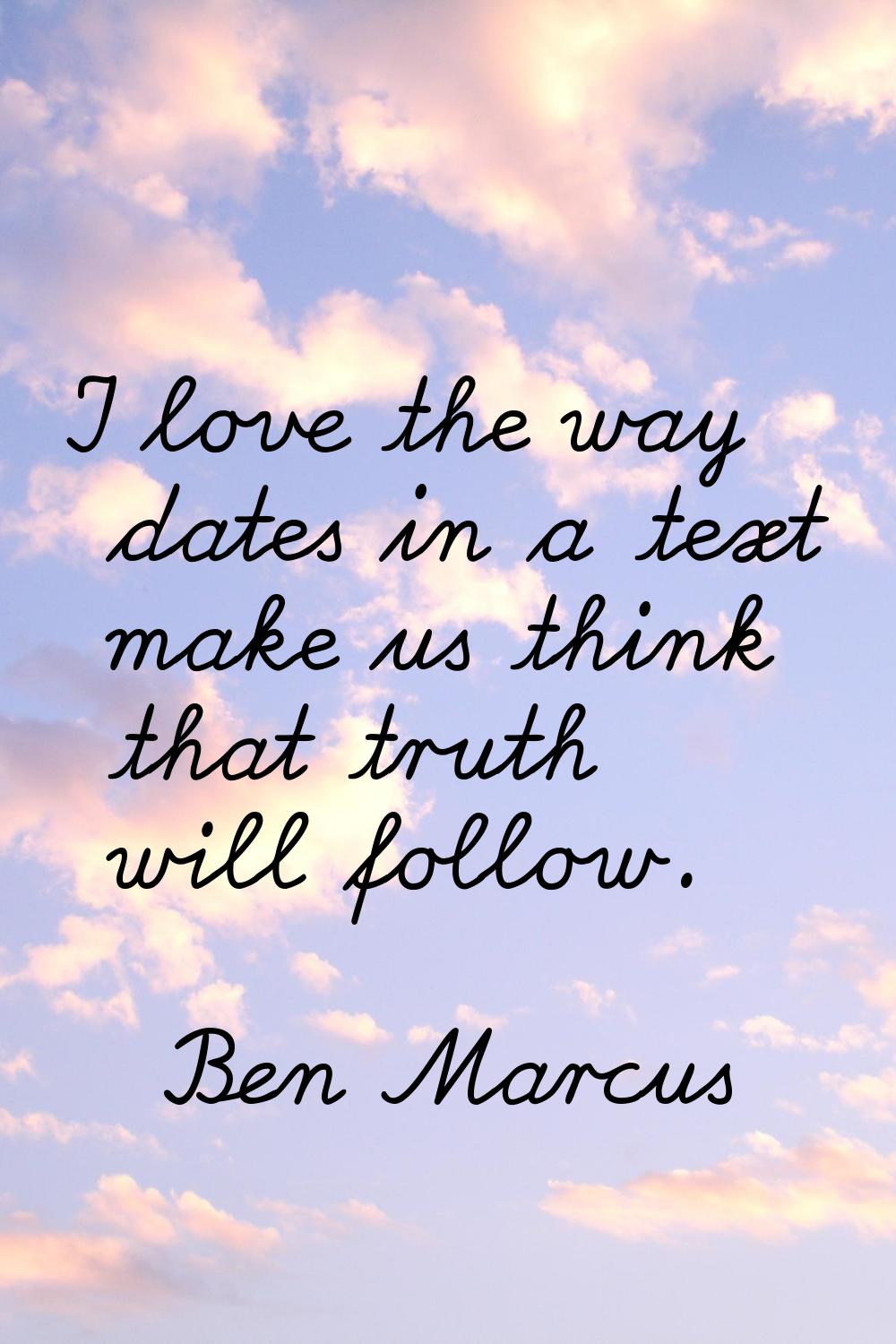 I love the way dates in a text make us think that truth will follow.