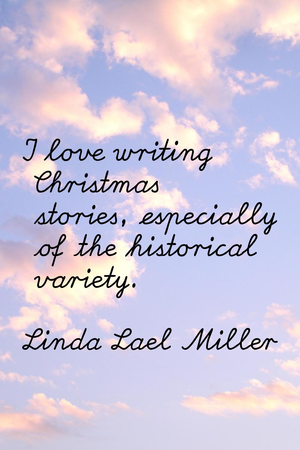 I love writing Christmas stories, especially of the historical variety.