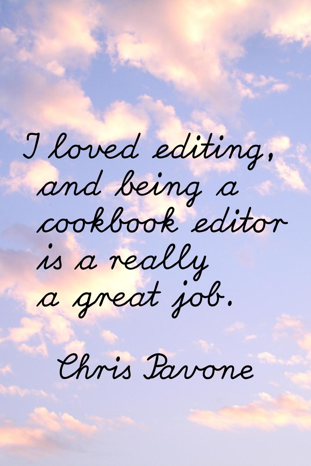 I loved editing, and being a cookbook editor is a really a great job.