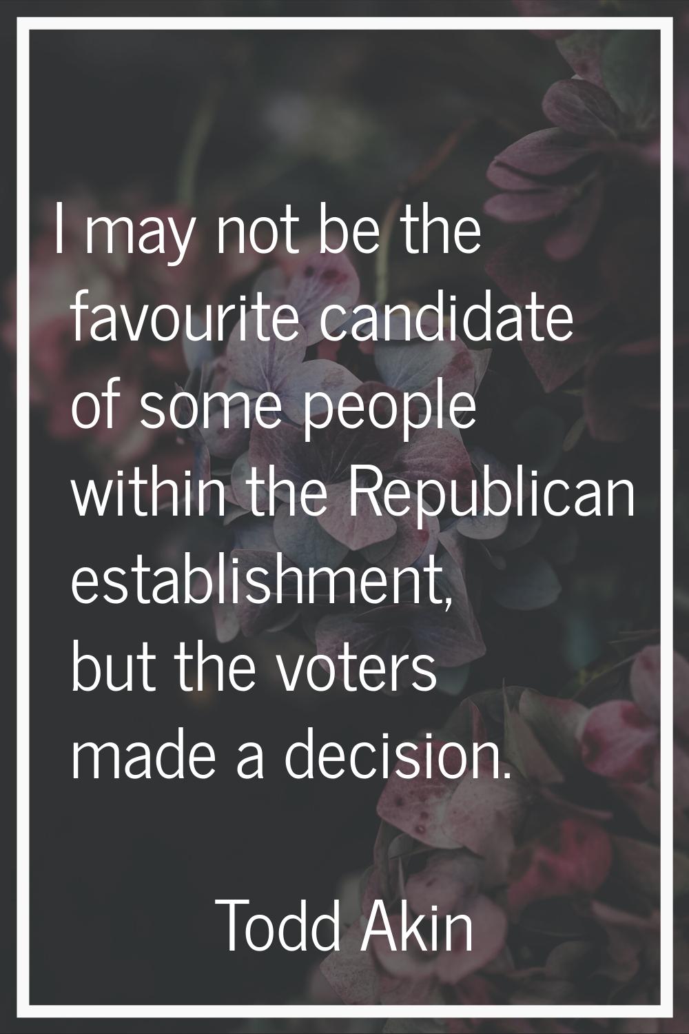 I may not be the favourite candidate of some people within the Republican establishment, but the vo