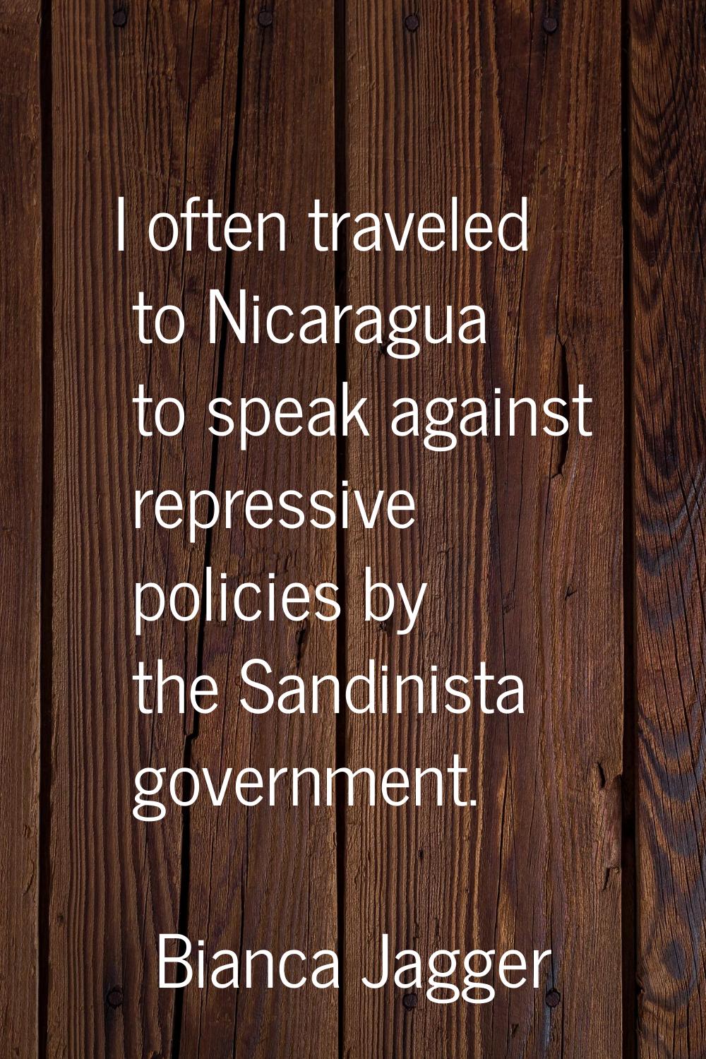 I often traveled to Nicaragua to speak against repressive policies by the Sandinista government.