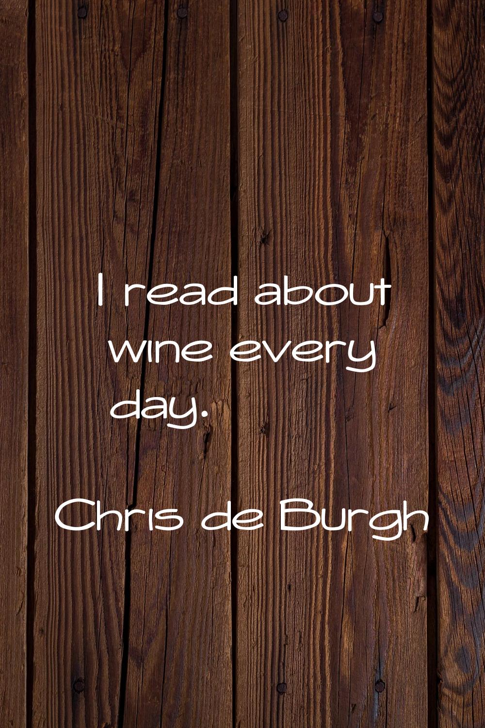 I read about wine every day.
