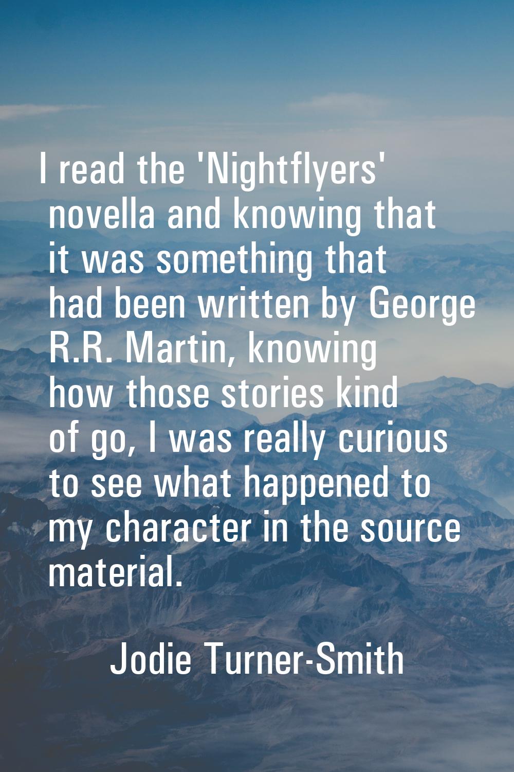 I read the 'Nightflyers' novella and knowing that it was something that had been written by George 