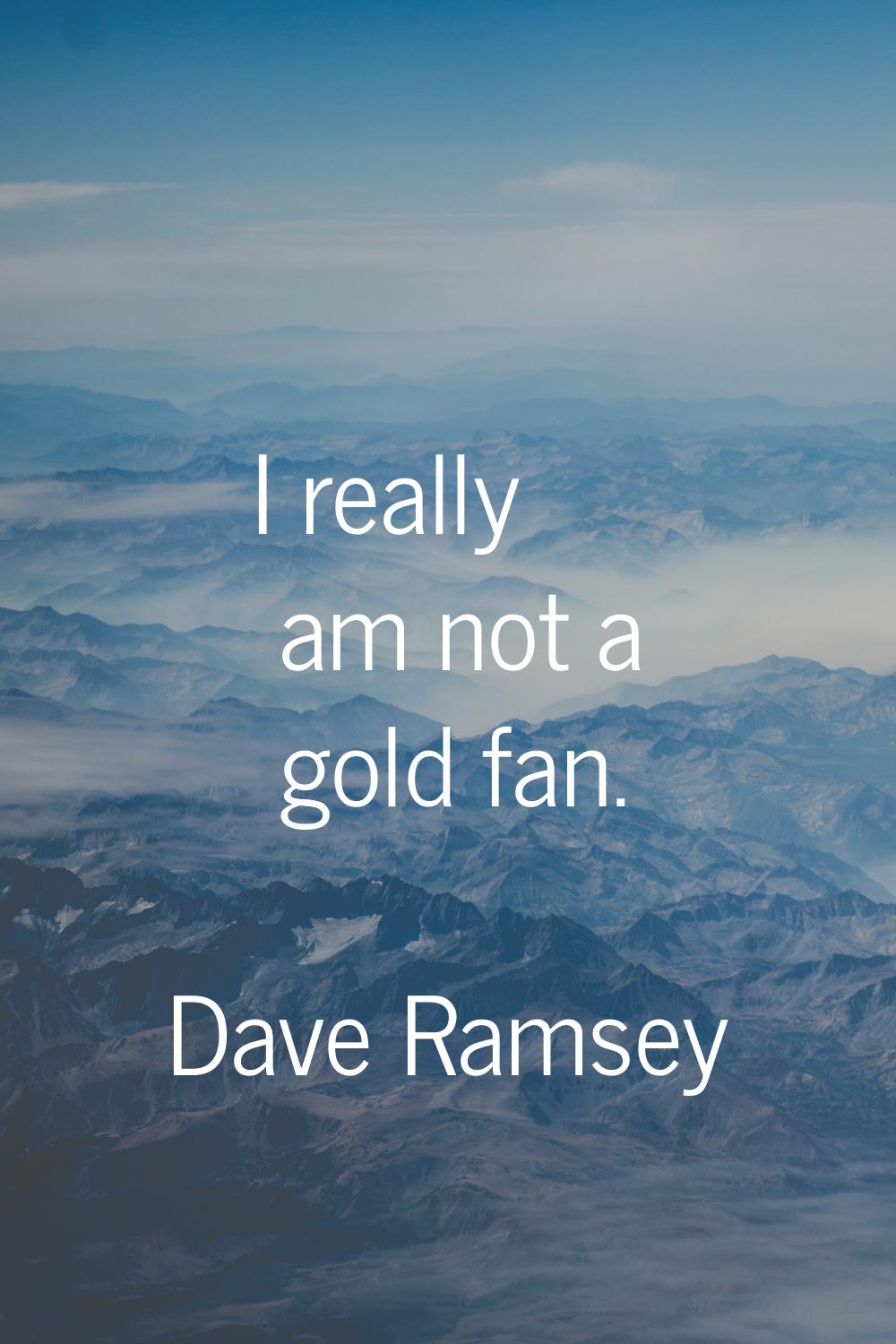 I really am not a gold fan.