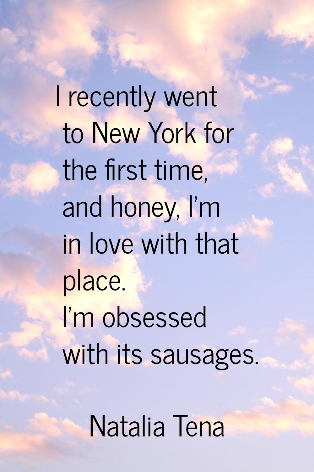 I recently went to New York for the first time, and honey, I'm in love with that place. I'm obsesse