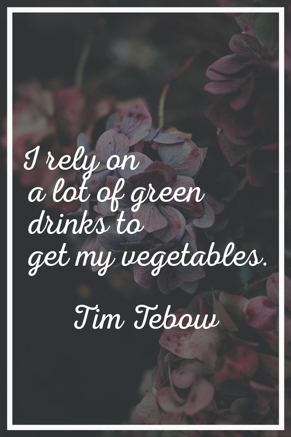 I rely on a lot of green drinks to get my vegetables.