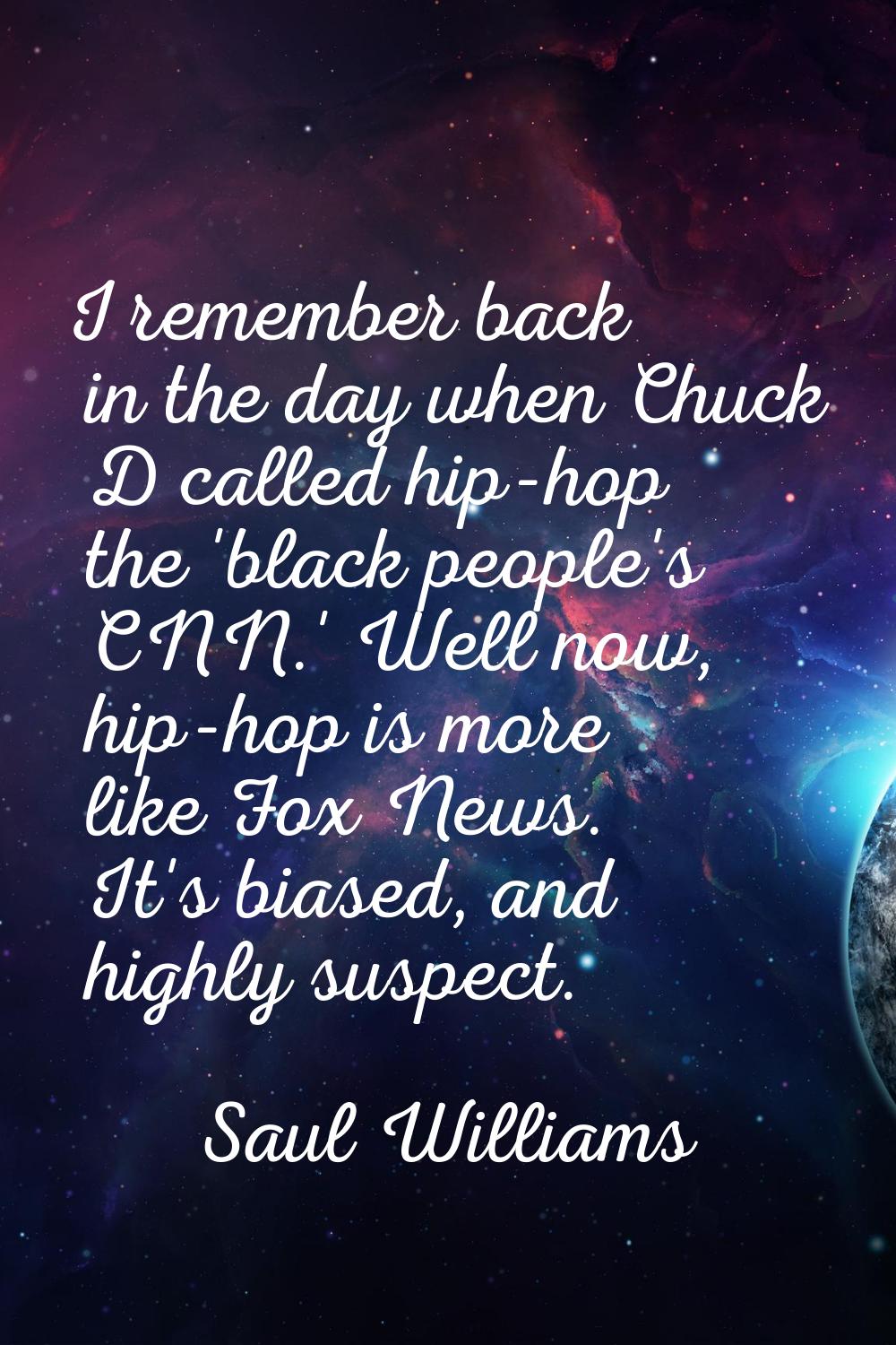 I remember back in the day when Chuck D called hip-hop the 'black people's CNN.' Well now, hip-hop 