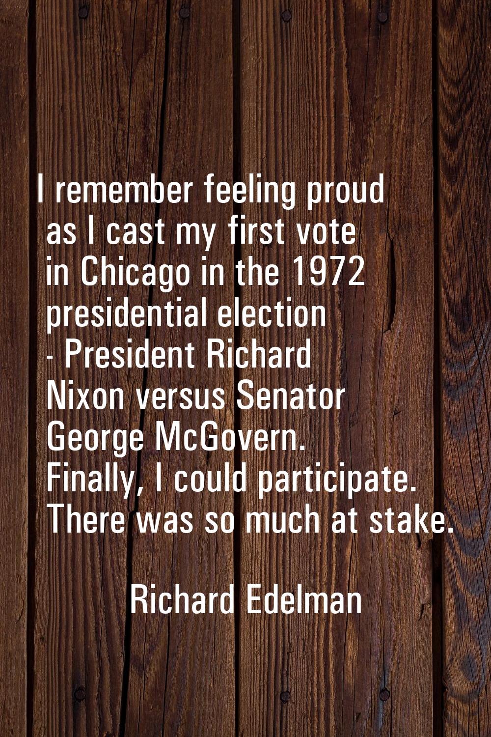 I remember feeling proud as I cast my first vote in Chicago in the 1972 presidential election - Pre