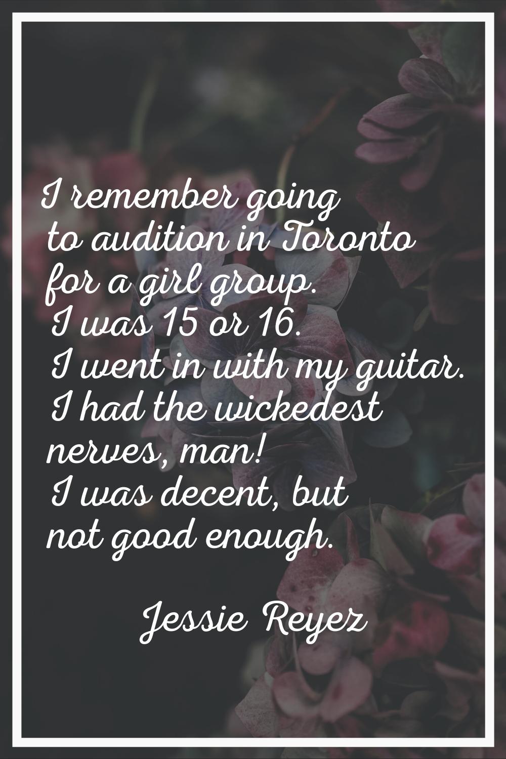 I remember going to audition in Toronto for a girl group. I was 15 or 16. I went in with my guitar.