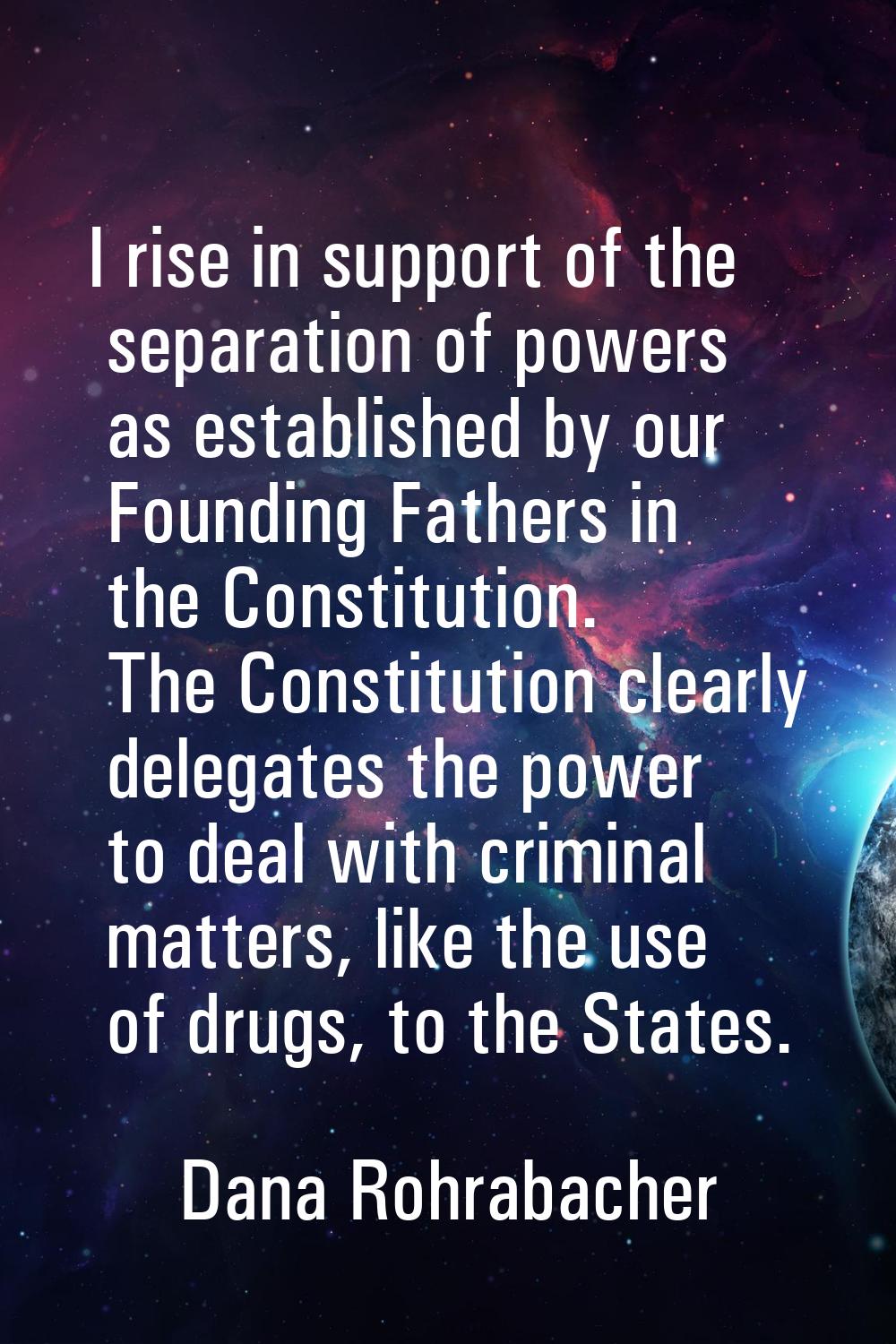 I rise in support of the separation of powers as established by our Founding Fathers in the Constit