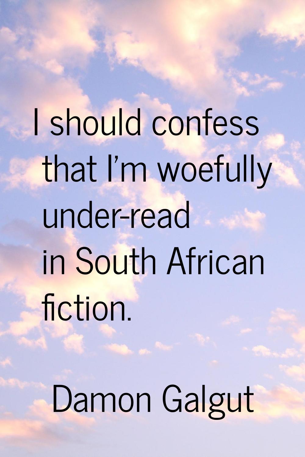 I should confess that I'm woefully under-read in South African fiction.