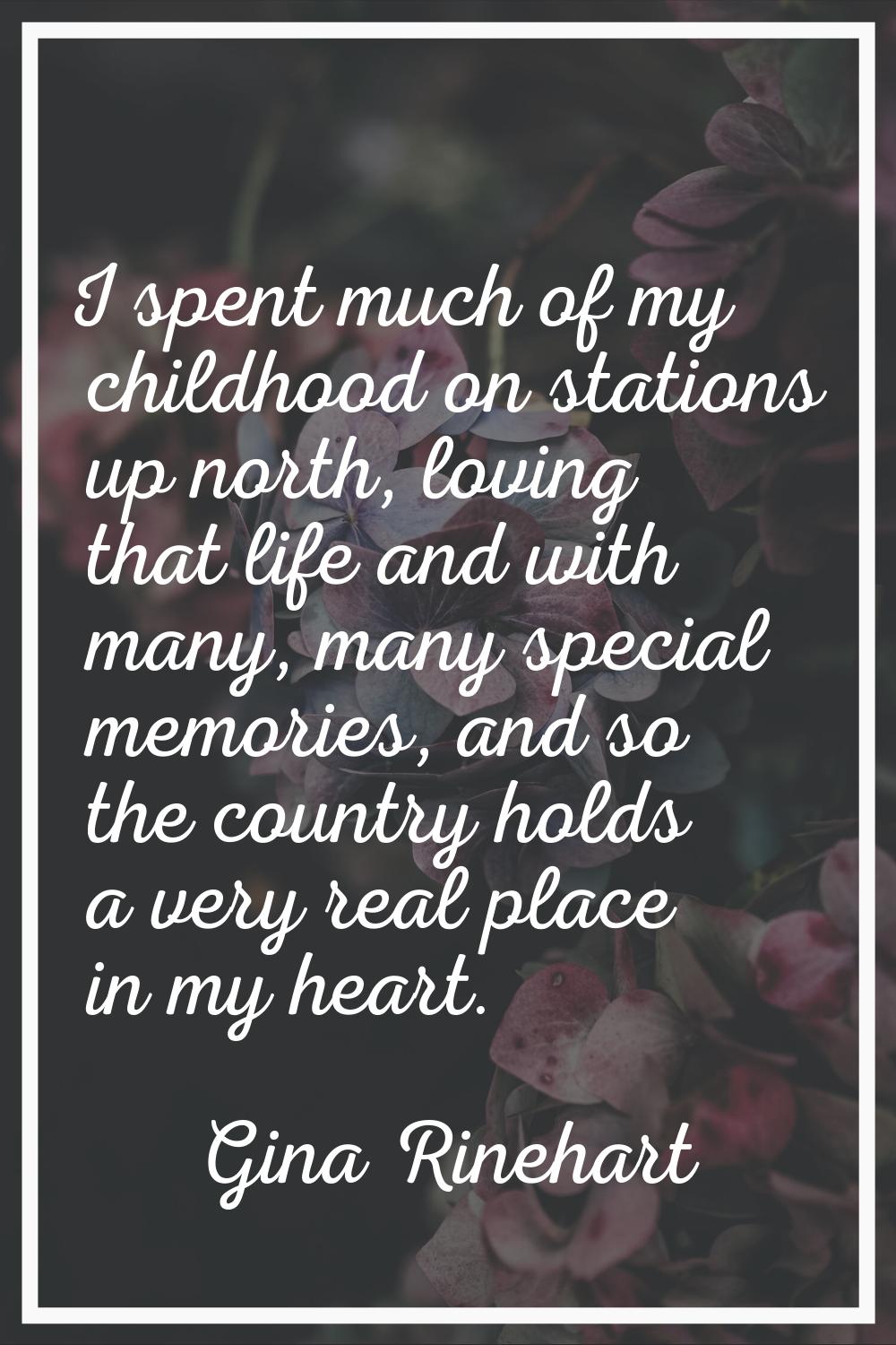 I spent much of my childhood on stations up north, loving that life and with many, many special mem
