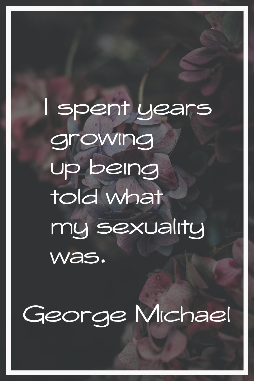 I spent years growing up being told what my sexuality was.
