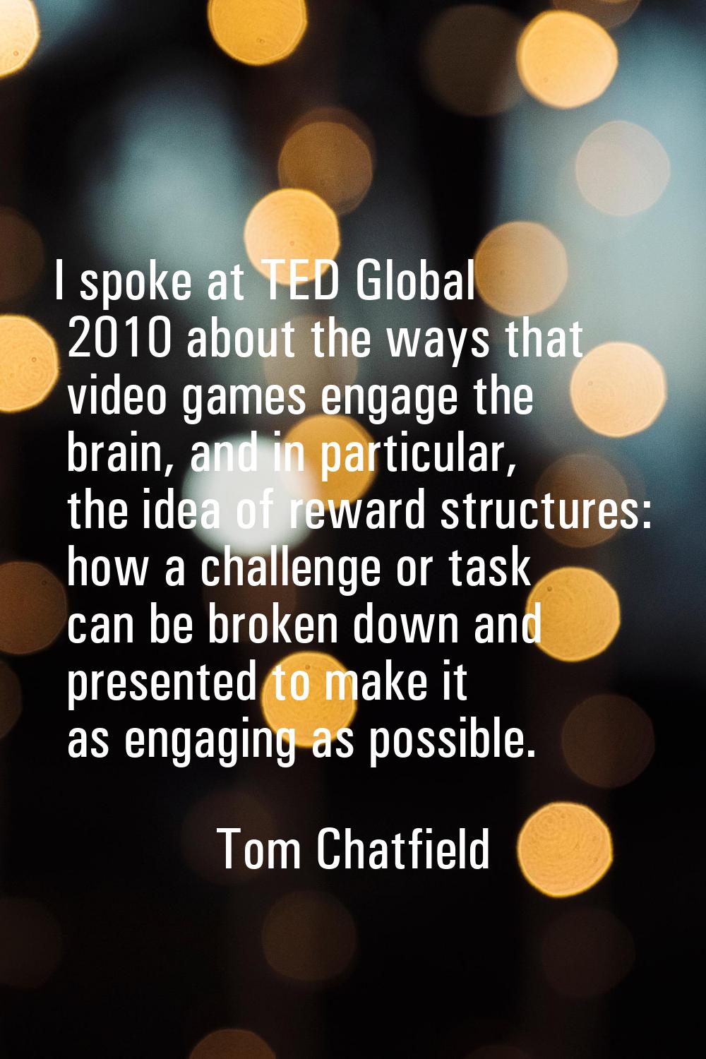 I spoke at TED Global 2010 about the ways that video games engage the brain, and in particular, the