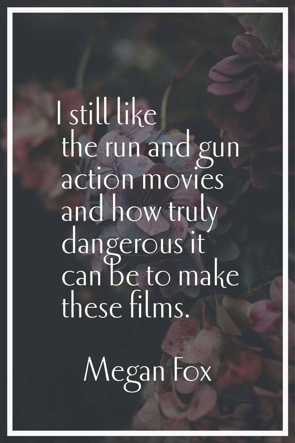 I still like the run and gun action movies and how truly dangerous it can be to make these films.