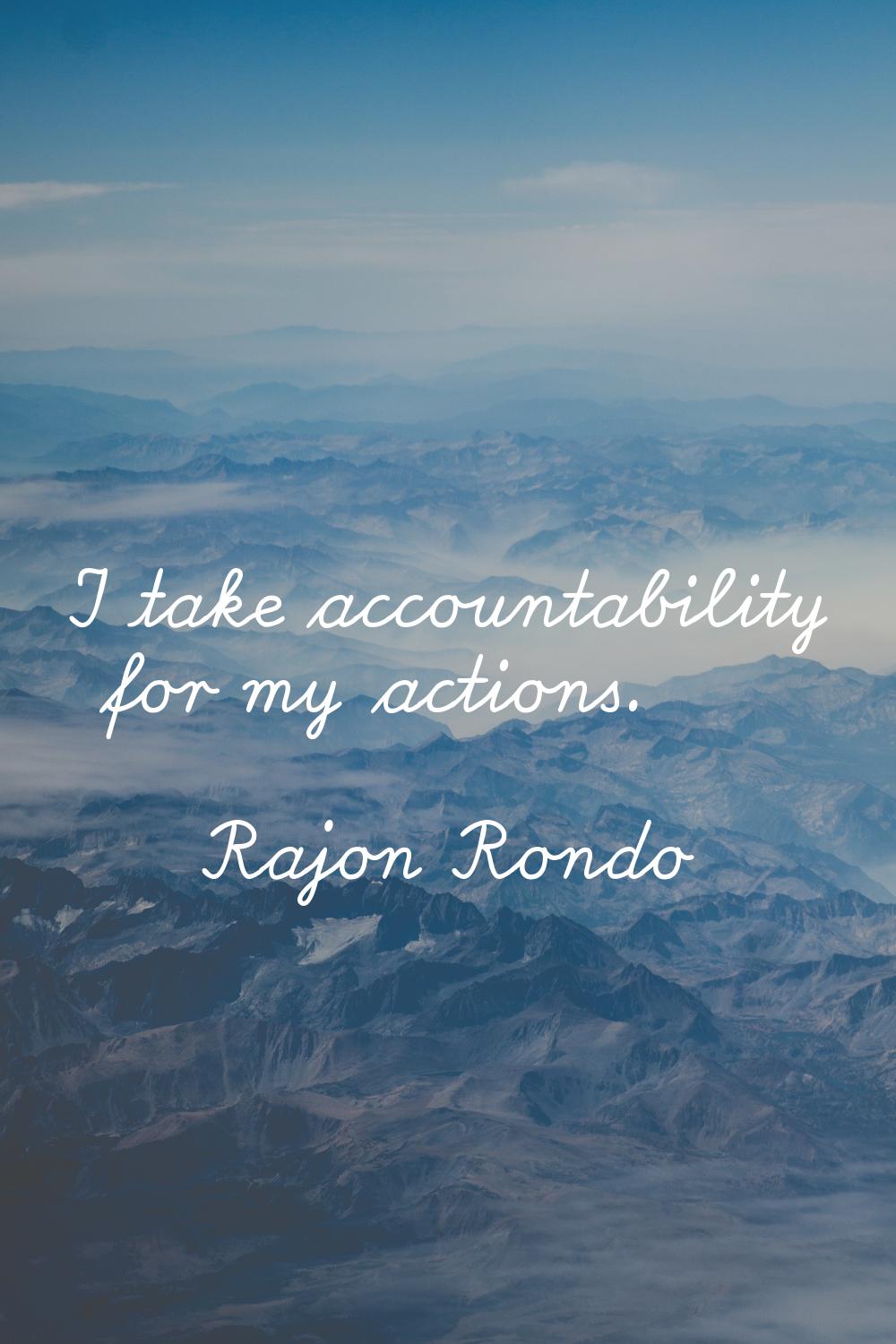 I take accountability for my actions.