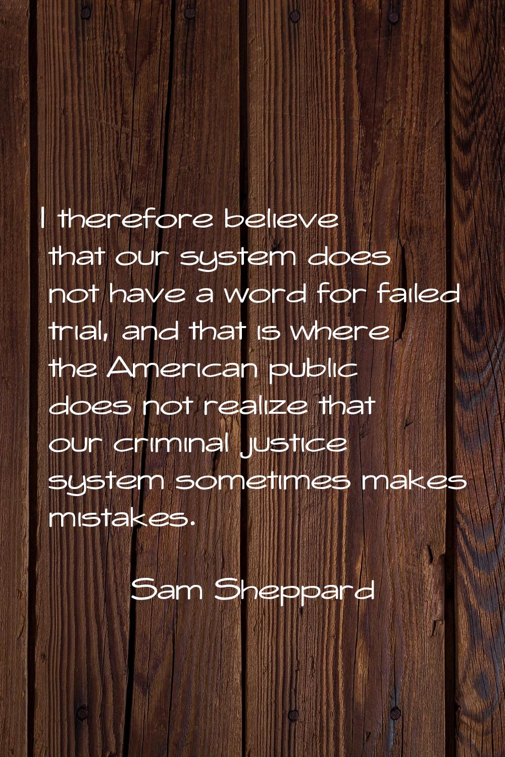 I therefore believe that our system does not have a word for failed trial, and that is where the Am