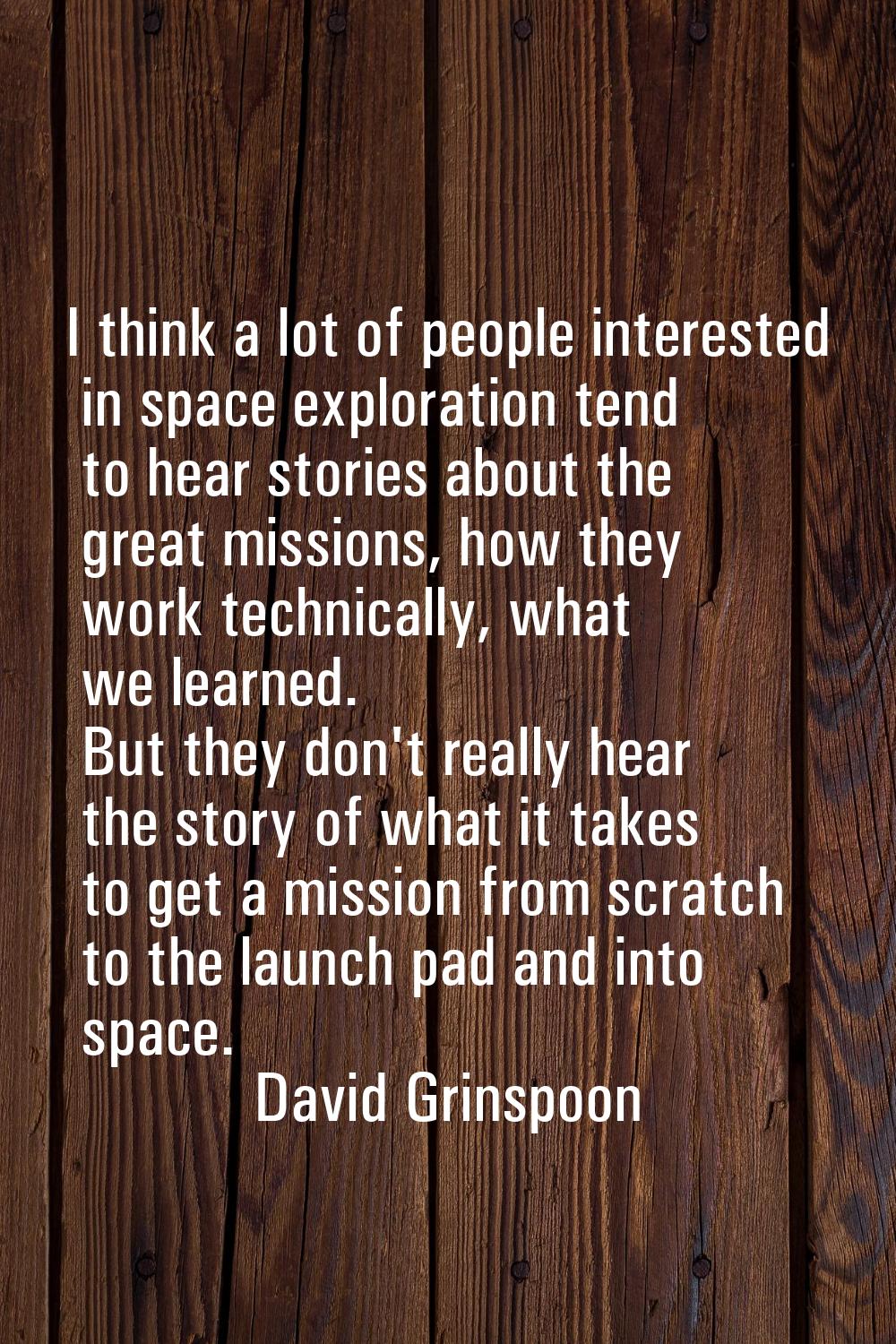 I think a lot of people interested in space exploration tend to hear stories about the great missio