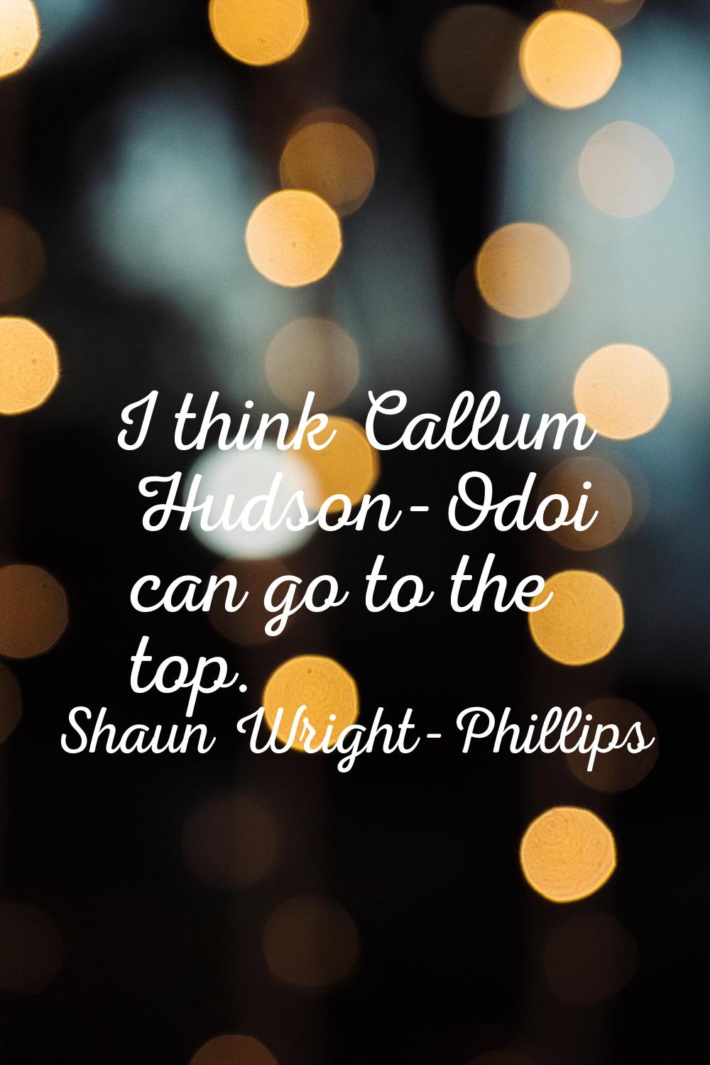 I think Callum Hudson-Odoi can go to the top.