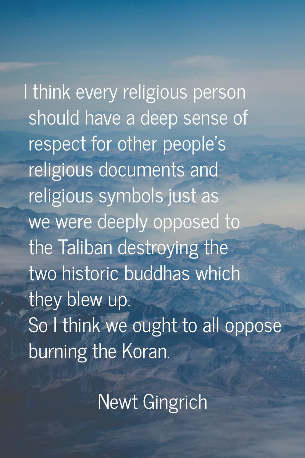I think every religious person should have a deep sense of respect for other people's religious doc